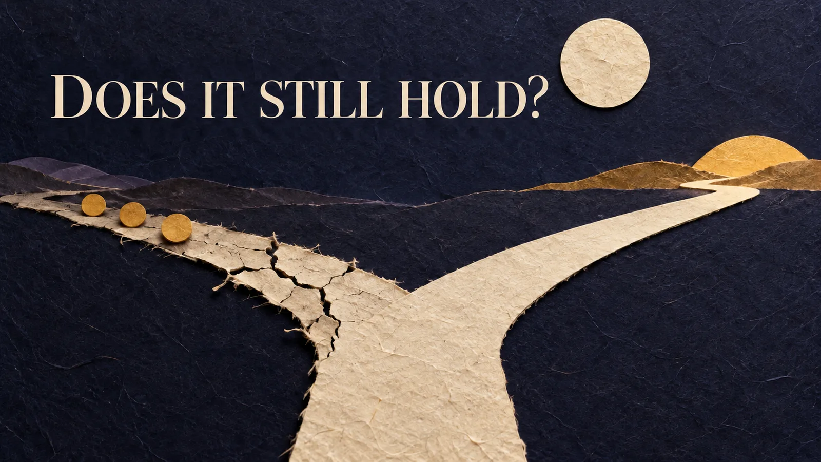 Paper collage with one stable path, one cracked path, spent gold tokens, and the headline Does it still hold?