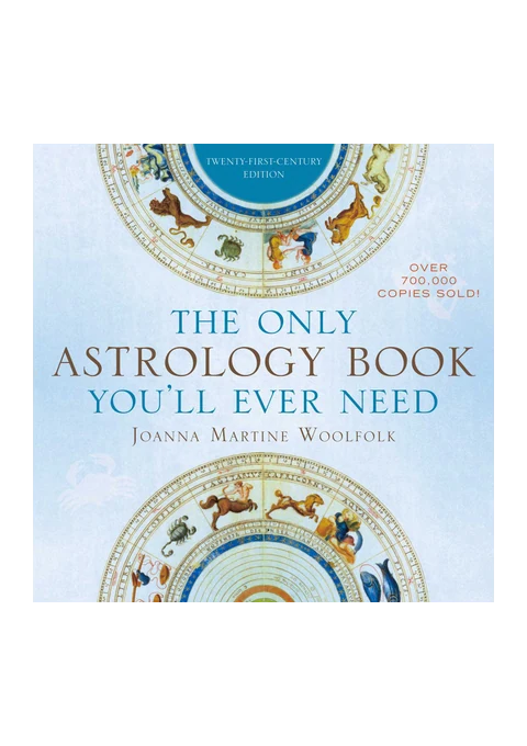 Book cover of “The Only Astrology Book You’ll Ever Need” by Joanna Martine Woolfolk